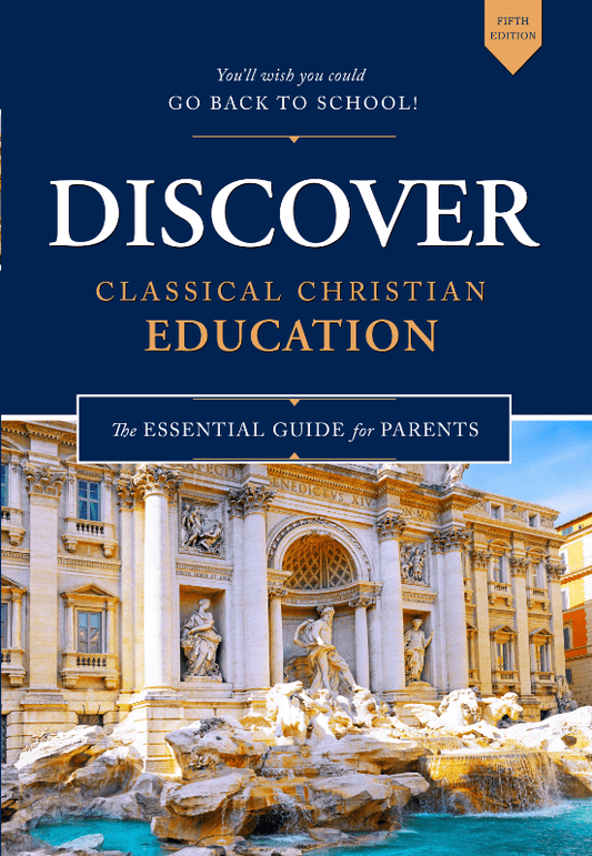 Discover Classical Christian Education: The Essential Guide for Parents