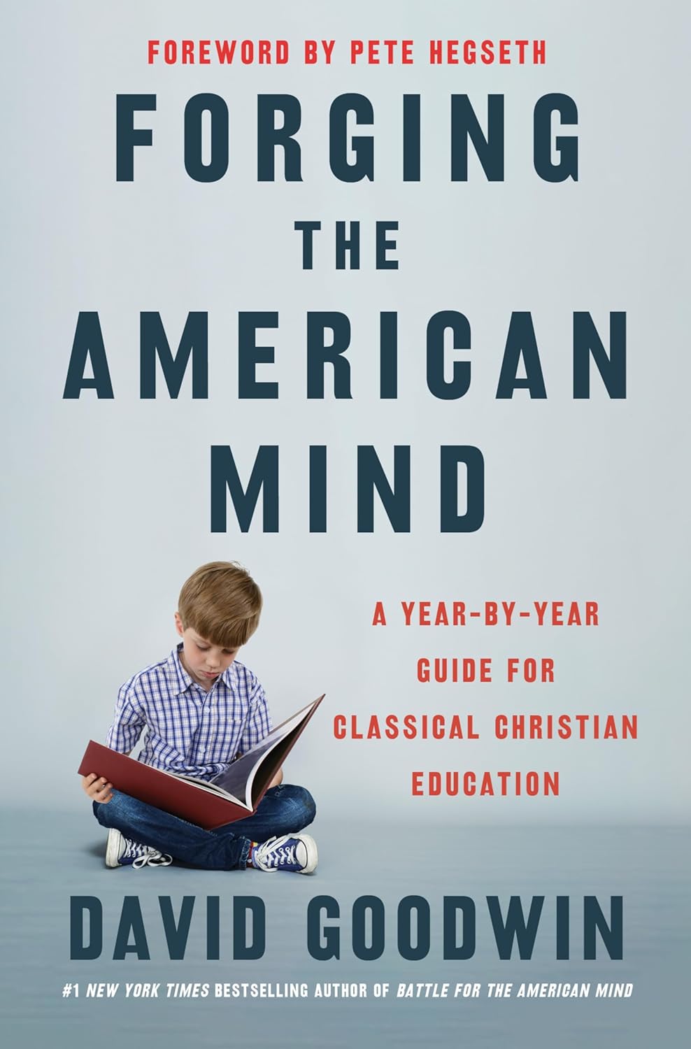Forging the American Mind: A Year-by-Year Guide for Classical Christian Education – Transforming K-12 Learning: Practices for Teaching Virtue and Wisdom