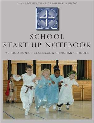 Classical Christian School Startup Notebook